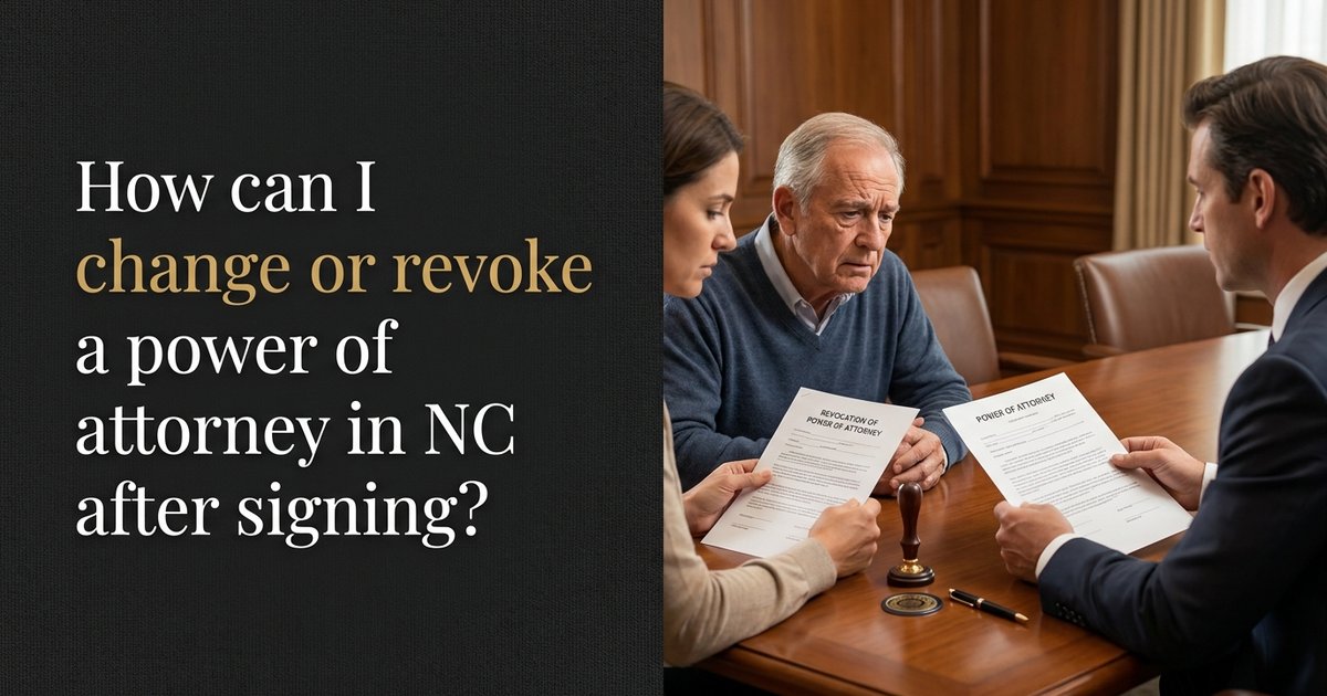 How can I change or revoke a power of attorney after it’s signed? NC