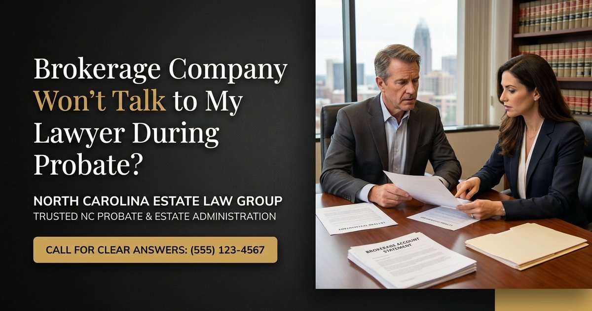 What happens if the brokerage company won’t communicate with my lawyer during probate? NC