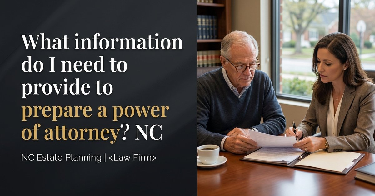 What information do I need to provide to prepare a power of attorney? NC