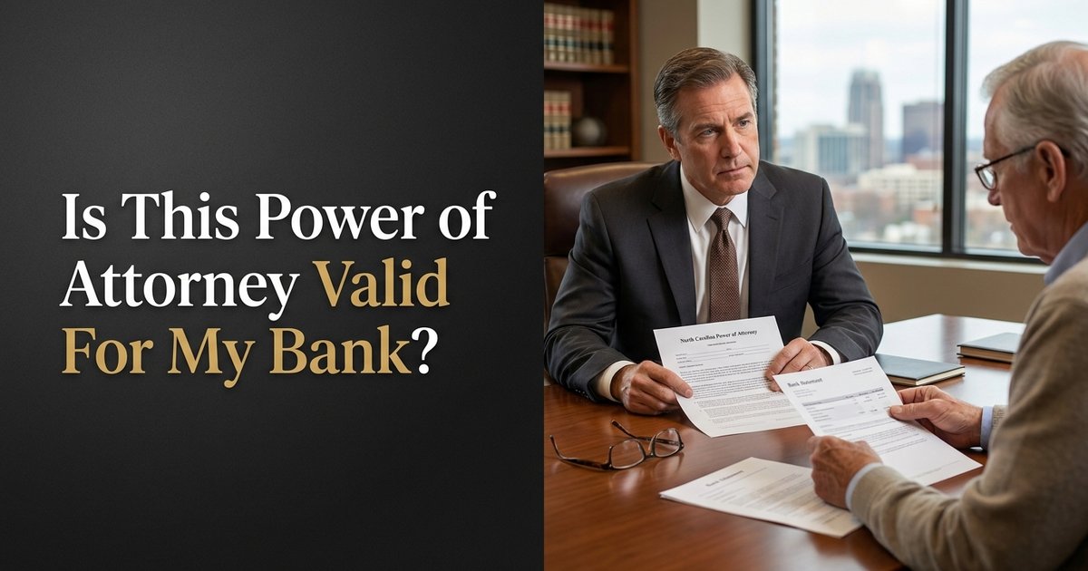 How can I tell if a power of attorney is valid and complete for banking purposes? NC