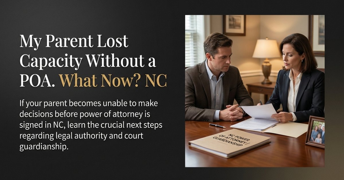 What happens if my parent becomes unable to make decisions before power of attorney is signed? NC
