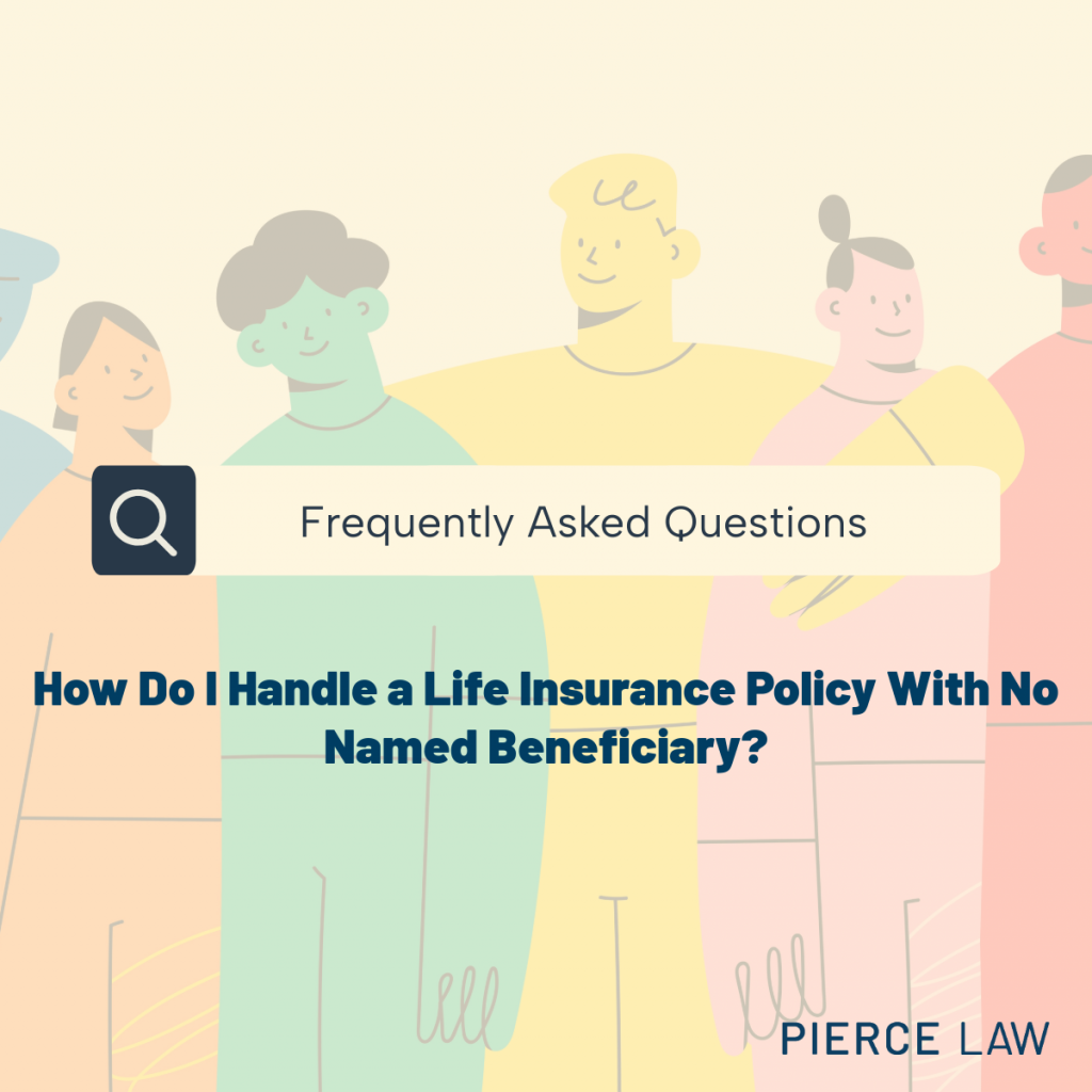 How Do I Handle a Life Insurance Policy With No Named Beneficiary in North Carolina